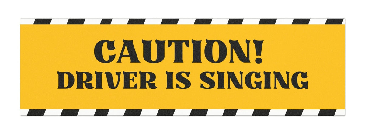 Caution! Driver Is Singing Car Magnet
