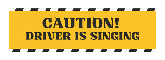 Caution! Driver Is Singing Car Magnet