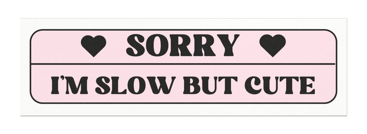 Sorry, I'm Slow But Cute Car Magnet
