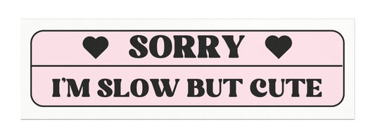Sorry, I'm Slow But Cute Car Magnet