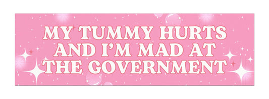 My Tummy Hurts (It's Political) Car Magnet