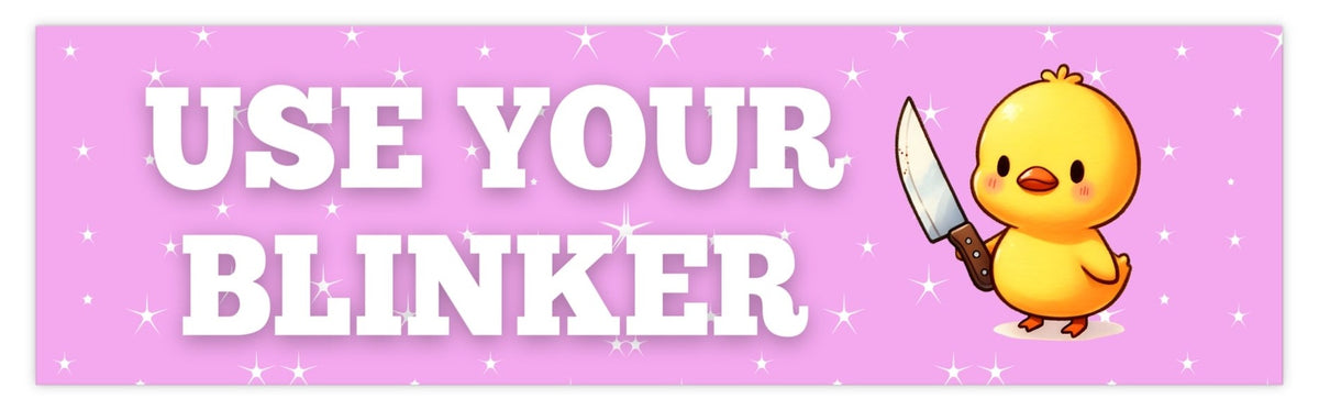 Duck, Use Your Blinker Funny Bumper Sticker